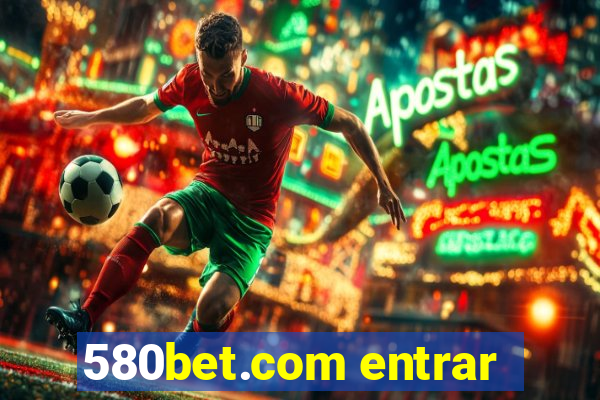 580bet.com entrar